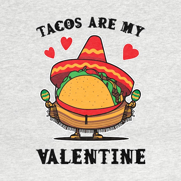 Tacos are my Valentine funny saying with cute taco for taco lover and valentine's day by star trek fanart and more